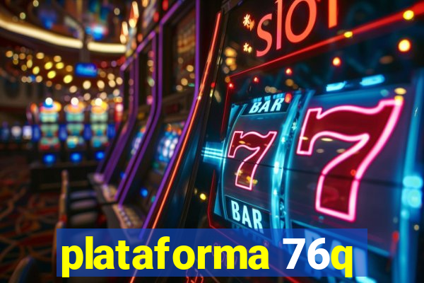 plataforma 76q